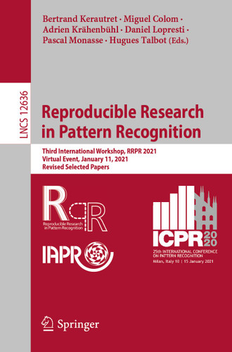 Reproducible Research in Pattern Recognition: Third International Workshop, RRPR 2021, Virtual Event, January 11, 2021, Revised Selected Papers (Lecture Notes in Computer Science #12636) book cover by 