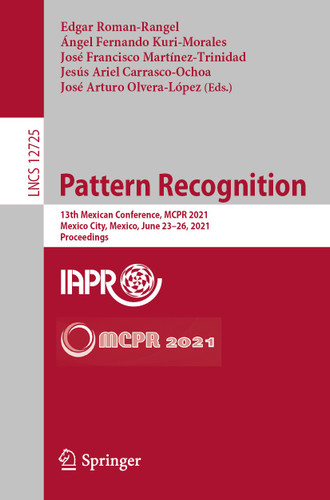 Pattern Recognition: 13th Mexican Conference, MCPR 2021, Mexico City, Mexico, June 23–26, 2021, Proceedings (Lecture Notes in Computer Science #12725) book cover by 