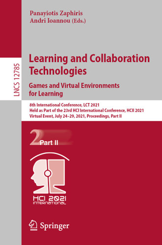 Learning and Collaboration Technologies: Games and Virtual Environments for Learning (Lecture Notes in Computer Science #12785) book cover by 