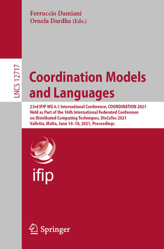 Coordination Models and Languages (Lecture Notes in Computer Science #12717) book cover by 
