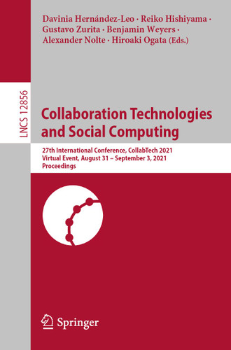 Collaboration Technologies and Social Computing: 27th International Conference, CollabTech 2021, Virtual Event, August 31 – September 3, 2021, Proceedings (Lecture Notes in Computer Science #12856) book cover by 