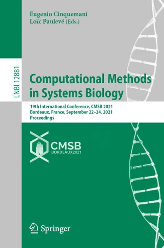 Computational Methods in Systems Biology: 19th International Conference, CMSB 2021, Bordeaux, France, September 22–24, 2021, Proceedings (Lecture Notes in Computer Science #12881) book cover by 