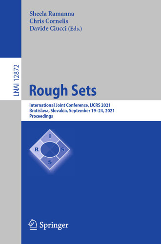 Rough Sets: International Joint Conference, IJCRS 2021, Bratislava, Slovakia, September 19–24, 2021, Proceedings (Lecture Notes in Computer Science #12872) book cover by 
