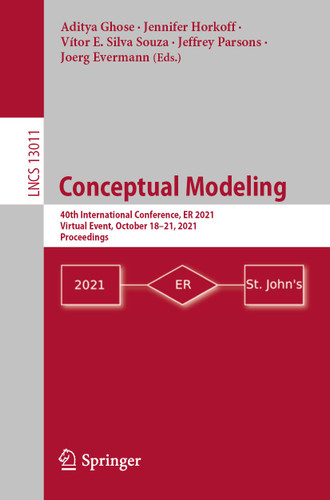 Conceptual Modeling: 40th International Conference, ER 2021, Virtual Event, October 18–21, 2021, Proceedings (Lecture Notes in Computer Science #13011) book cover by 