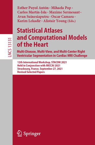 Statistical Atlases and Computational Models of the Heart. Multi-Disease, Multi-View, and Multi-Center Right Ventricular Segmentation in Cardiac MRI Challenge (Lecture Notes in Computer Science #13131) book cover by 