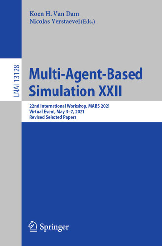 Multi-Agent-Based Simulation XXII: 22nd International Workshop, MABS 2021, Virtual Event, May 3-7, 2021, Revised Selected Papers (Lecture Notes in Computer Science #13128) book cover by 