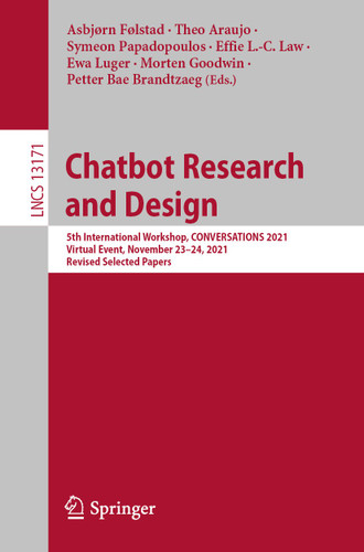 Chatbot Research and Design: 5th International Workshop, CONVERSATIONS 2021, Virtual Event, November 23–24, 2021, Revised Selected Papers (Lecture Notes in Computer Science #13171) book cover by 