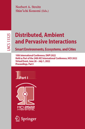Distributed, Ambient and Pervasive Interactions. Smart Environments, Ecosystems, and Cities (Lecture Notes in Computer Science #13325) book cover by 