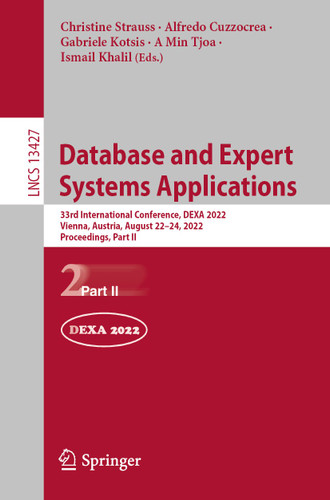 Database and Expert Systems Applications: 33rd International Conference, DEXA 2022, Vienna, Austria, August 22–24, 2022, Proceedings, Part II (Lecture Notes in Computer Science #13427) book cover by 