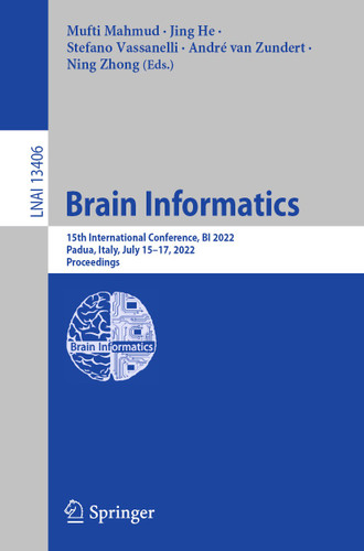Brain Informatics: 15th International Conference, BI 2022, Padua, Italy, July 15–17, 2022, Proceedings (Lecture Notes in Computer Science #13406) book cover by 