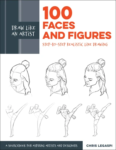 Draw Like an Artist: 100 Faces and Figures: Step-by-Step Realistic Line Drawing *A Sketching Guide for Aspiring Artists and Designers* (Draw Like an Artist) book cover by Chris Legaspi