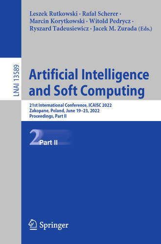 Artificial Intelligence and Soft Computing: 21st International Conference, ICAISC 2022, Zakopane, Poland, June 19–23, 2022, Proceedings, Part II (Lecture Notes in Computer Science #13589) book cover by 