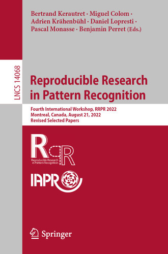 Reproducible Research in Pattern Recognition: Fourth International Workshop, RRPR 2022, Montreal, Canada, August 21, 2022, Revised Selected Papers (Lecture Notes in Computer Science #14068) book cover by 