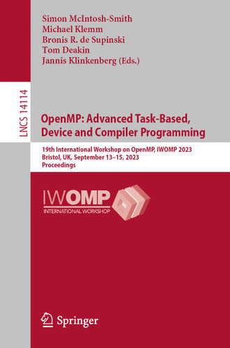 OpenMP: Advanced Task-Based, Device and Compiler Programming: 19th International Workshop on OpenMP, IWOMP 2023, Bristol, UK, September 13–15, 2023, Proceedings (Lecture Notes in Computer Science #14114) book cover by 
