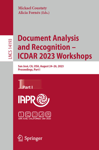 Document Analysis and Recognition – ICDAR 2023 Workshops: San José, CA, USA, August 24–26, 2023, Proceedings, Part I (Lecture Notes in Computer Science #14193) book cover by 