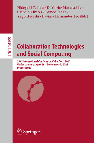 Collaboration Technologies and Social Computing: 29th International Conference, CollabTech 2023, Osaka, Japan, August 29–September 1, 2023, Proceedings (Lecture Notes in Computer Science #14199) book cover by 