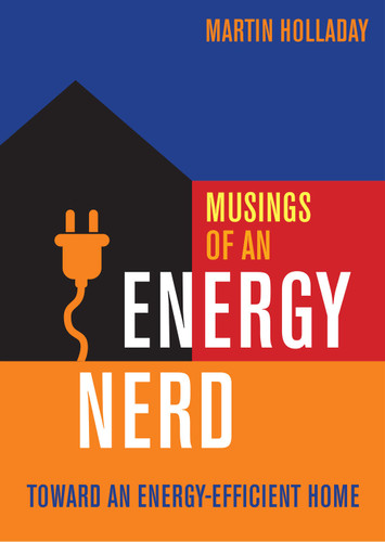 Musings of an Energy Nerd: Toward an Energy-Efficient Home book cover by Martin Holladay