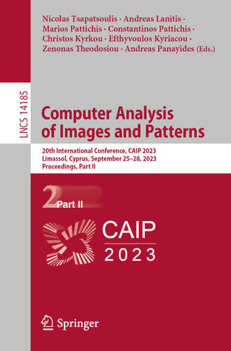 Computer Analysis of Images and Patterns: 20th International Conference, CAIP 2023, Limassol, Cyprus, September 25–28, 2023, Proceedings, Part II (Lecture Notes in Computer Science #14185) book cover by 