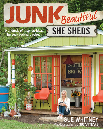 Junk Beautiful: She Sheds: Hundreds of Inspired Ideas for Your Backyard Retreat book cover by Sue Whitney