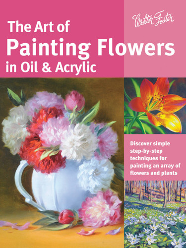 Art of Painting Flowers in Oil & Acrylic: Discover simple step-by-step techniques for painting an array of flowers and plants (Collector's Series) book cover by David Lloyd Glover, Judy Leila Schafers, Varvara Harmon, James Sulkowski