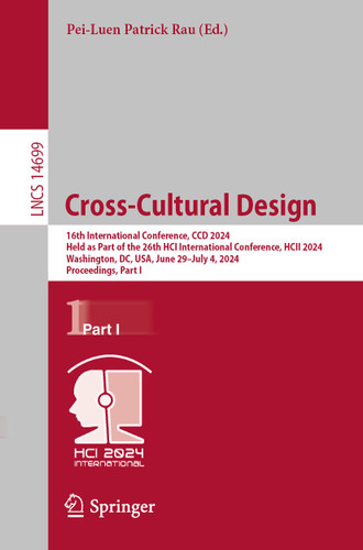 Cross-Cultural Design: 16th International Conference, CCD 2024, Held as Part of the 26th HCI International Conference, HCII 2024, Washington, DC, USA, June 29 – July 4, 2024, Proceedings, Part I book cover by 