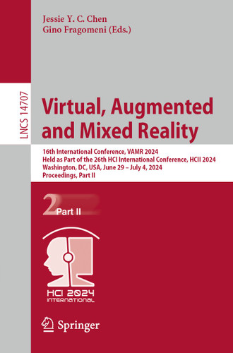 Virtual, Augmented and Mixed Reality: 16th International Conference, VAMR 2024, Held as Part of the 26th HCI International Conference, HCII 2024, Washington, DC, USA, June 29 – July 4, 2024, Proceedings, Part II book cover by 