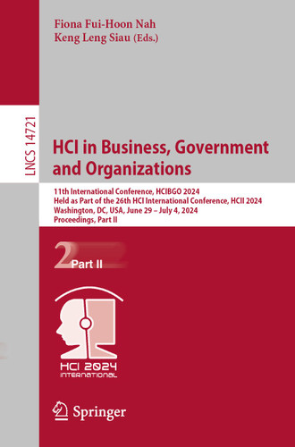 HCI in Business, Government and Organizations: 11th International Conference, HCIBGO 2024, Held as Part of the 26th HCI International Conference, HCII 2024, Washington, DC, USA, June 29 – July 4, 2024, Proceedings, Part II book cover by 