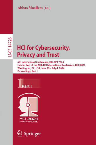 HCI for Cybersecurity, Privacy and Trust: 6th International Conference, HCI-CPT 2024, Held as Part of the 26th HCI International Conference, HCII 2024, Washington, DC, USA, June 29 – July 4, 2024, Proceedings, Part I book cover by 