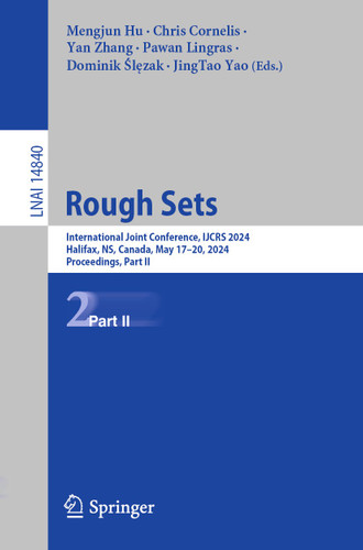 Rough Sets: International Joint Conference, IJCRS 2024, Halifax, NS, Canada, May 17–20, 2024, Proceedings, Part II (Lecture Notes in Computer Science #14840) book cover by 