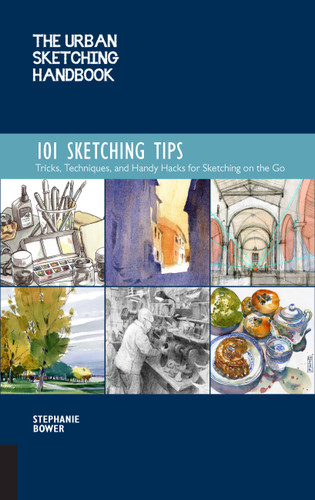 The Urban Sketching Handbook 101 Sketching Tips: Tricks, Techniques, and Handy Hacks for Sketching on the Go (Urban Sketching Handbooks) book cover by Stephanie Bower
