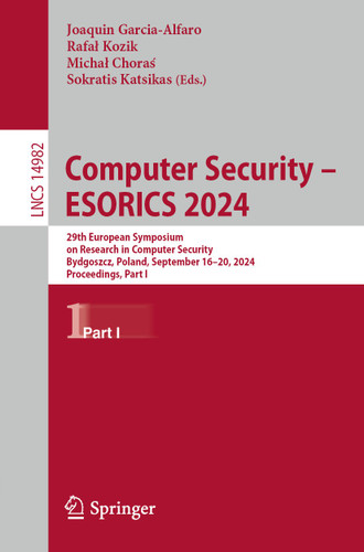 Computer Security – ESORICS 2024: 29th European Symposium on Research in Computer Security, Bydgoszcz, Poland, September 16–20, 2024, Proceedings, Part I (Lecture Notes in Computer Science #14982) book cover by 
