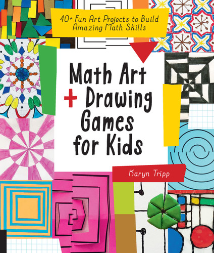 Math Art and Drawing Games for Kids: 40+ Fun Art Projects to Build Amazing Math Skills book cover by Karyn Tripp
