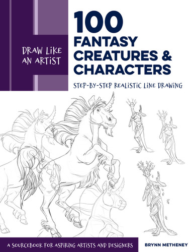 Draw Like an Artist: 100 Fantasy Creatures and Characters: Step-by-Step Realistic Line Drawing - A Sourcebook for Aspiring Artists and Designers (Draw Like an Artist) book cover by Brynn Metheney
