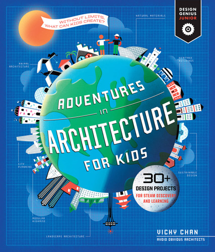 Adventures in Architecture for Kids: 30 Design Projects for STEAM Discovery and Learning (Design Genius Jr.) book cover by Vicky Chan