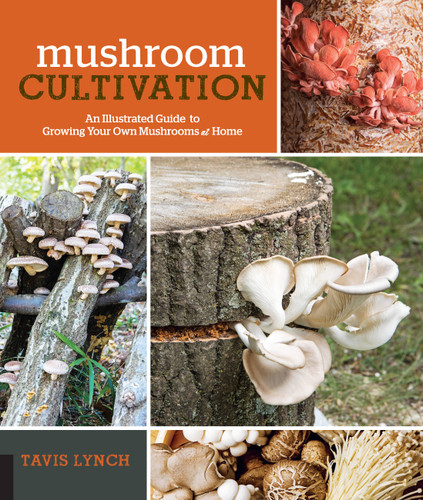 Mushroom Cultivation: An Illustrated Guide to Growing Your Own Mushrooms at Home book cover by Tavis Lynch