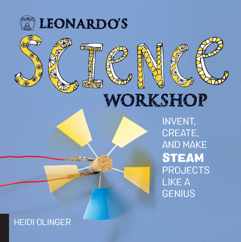 Leonardo's Science Workshop: Invent, Create, and Make STEAM Projects Like a Genius (Leonardo's Workshop) book cover by Heidi Olinger