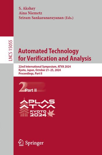 Automated Technology for Verification and Analysis: 22nd International Symposium, ATVA 2024, Kyoto, Japan, October 21–25, 2024, Proceedings, Part II (Lecture Notes in Computer Science #15055) book cover by 