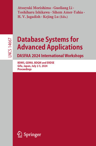 Database Systems for Advanced Applications. DASFAA 2024 International Workshops: BDMS, GDMA, BDQM and ERDSE, Gifu, Japan, July 2-5, 2024, Proceedings (Lecture Notes in Computer Science #14667) book cover by 