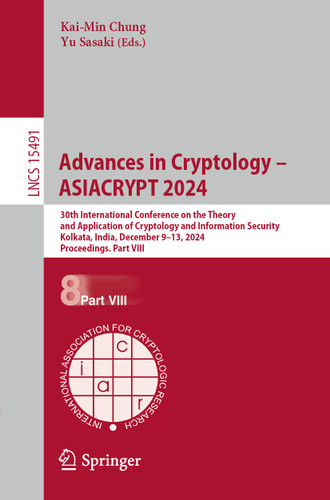 Advances in Cryptology – ASIACRYPT 2024: 30th International Conference on the Theory and Application of Cryptology and Information Security, Kolkata, India, December 9–13, 2024, Proceedings. Part VIII book cover by 