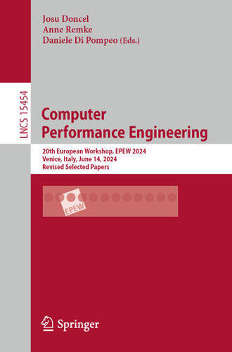 Computer Performance Engineering: 20th European Workshop, EPEW 2024, Venice, Italy, June 14, 2024, Revised Selected Papers (Lecture Notes in Computer Science #15454) book cover by 