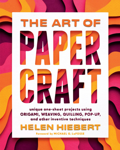 The Art of Papercraft: Unique One-Sheet Projects Using Origami, Weaving, Quilling, Pop-Up, and Other Inventive Techniques book cover by Helen Hiebert