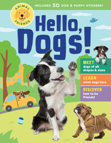 Animal Friends: Hello, Dogs!: Meet Dogs of All Shapes & Sizes; Learn What Dogs Love; Discover How to Be Friends! book cover by Editors of Storey Publishing