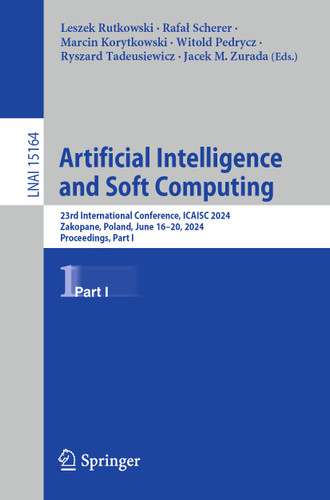 Artificial Intelligence and Soft Computing: 23rd International Conference, ICAISC 2024, Zakopane, Poland, June 16–20, 2024, Proceedings, Part I (Lecture Notes in Computer Science #15164) book cover by 