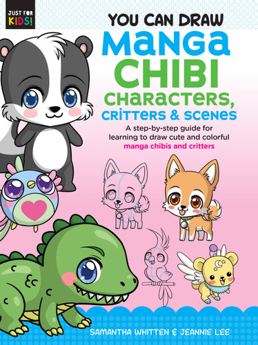 You Can Draw Manga Chibi Characters, Critters & Scenes: A step-by-step guide for learning to draw cute and colorful manga chibis and critters (Just for Kids!) book cover by Samantha Whitten, Jeannie Lee