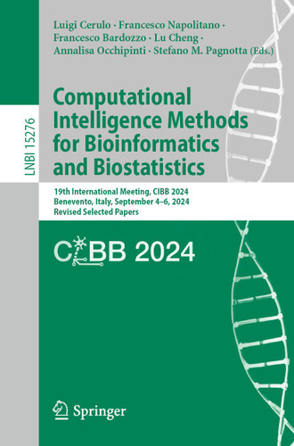 Computational Intelligence Methods for Bioinformatics and Biostatistics: 19th International Meeting, CIBB 2024, Benevento, Italy, September 4–6, 2024, Revised Selected Papers (Lecture Notes in Computer Science #15276) book cover by 