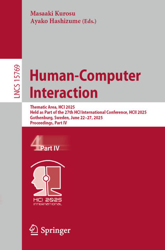 Human-Computer Interaction: Thematic Area, HCI 2025, Held as Part of the 27th HCI International Conference, HCII 2025, Gothenburg, Sweden, June 22–27, 2025, Proceedings, Part IV (Lecture Notes in Computer Science #15769) book cover by 