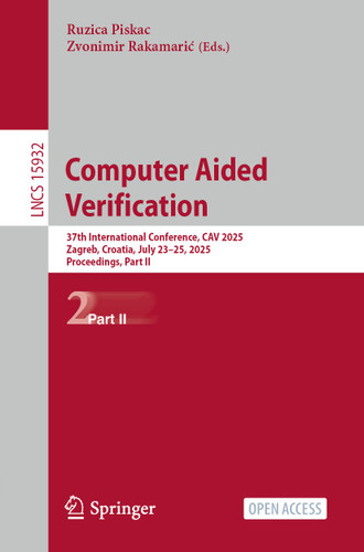 Computer Aided Verification: 37th International Conference, CAV 2025, Zagreb, Croatia, July 23-25, 2025, Proceedings, Part II (Lecture Notes in Computer Science #15932) book cover by 