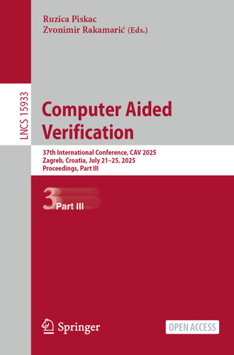 Computer Aided Verification: 37th International Conference, CAV 2025, Zagreb, Croatia, July 23-25, 2025, Proceedings, Part III (Lecture Notes in Computer Science #15933) book cover by 