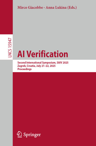 AI Verification: Second International Symposium, SAIV 2025, Zagreb, Croatia, July 21–22, 2025, Proceedings (Lecture Notes in Computer Science #15947) book cover by 
