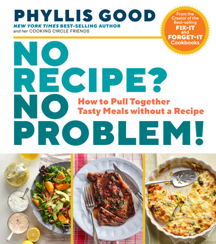 No Recipe? No Problem!: How to Pull Together Tasty Meals without a Recipe book cover by Phyllis Good